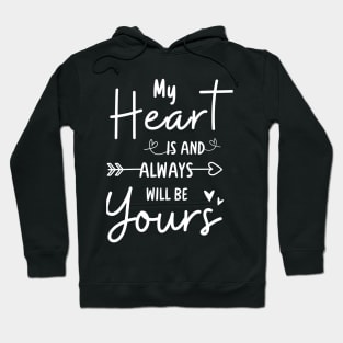 My heart is and always will be yours Hoodie